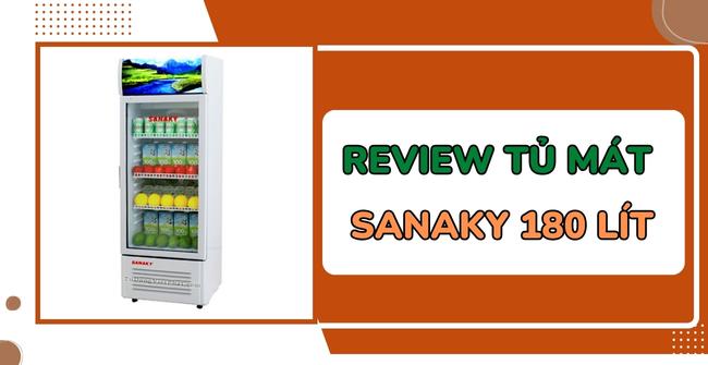 Review tủ mát Sanaky 180l 