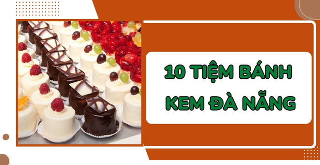 10 Tiệm bánh kem Đà Nẵng ngon