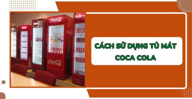 Sử dụng tủ mát coca cola