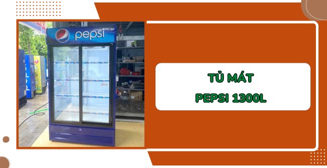 Tủ mát Pepsi 1300l dung tích lớn, giá rẻ, tiết kiệm điện