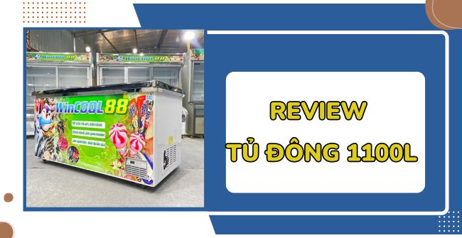 Review TOP 5+ Tủ đông 1100 lít đông lạnh nhanh, bán chạy 2024