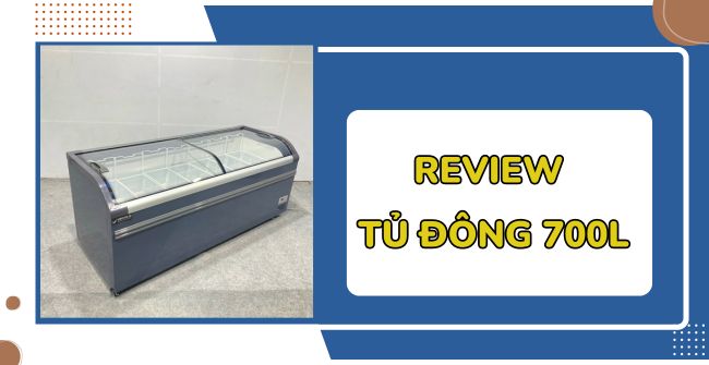 Review 6+ Mẫu Tủ đông 700l cấp đông nhanh, tiết kiệm điện nhất