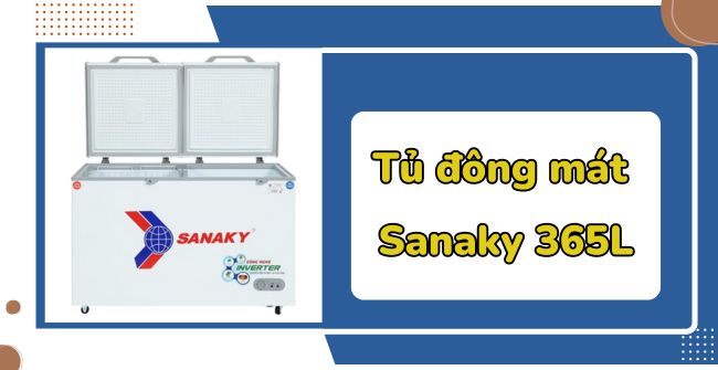 Review Tủ đông mát Sanaky 365 lít 2 cánh có tốt không