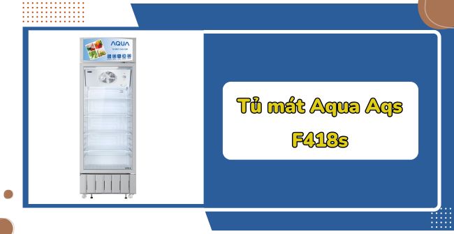 Review Tủ mát aqua Aqua AQS F418S 340L