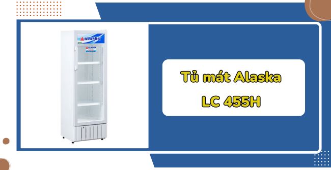 Tủ mát Alaska 270 lít LC 455H 1 ngăn mát, nhỏ gọn, tiện lợi