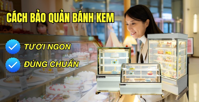 Cách bảo quản bánh kem tươi ngon