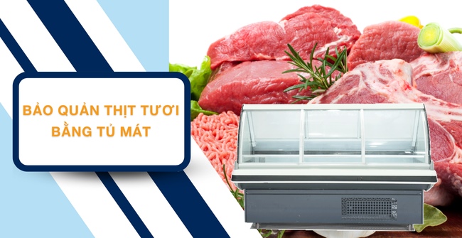 Mẹo bảo quản thịt tươi trong tủ mát ngon chuẩn, không bị mất chất